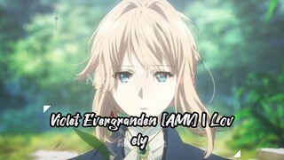 Violet Evergranden [AMV] | Lovely