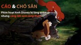 Cáo và Chó Săn | The Fox and The Hound: Phim hoạt hình Disney càng lớn xem càng thấy thấm