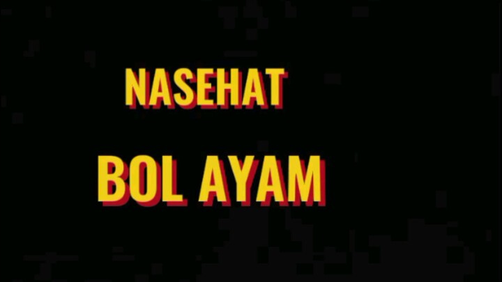 NASEHAT BOL AYAM
