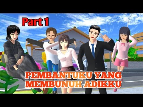 PART 1!! Kisah tentang Pembantuku yang m3mbunuh adikku || SAKURA school simulator indonesia