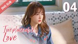 [ENG SUB] Irreplaceable Love 04 (Bai Jingting, Sun Yi)
