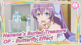 Nanana's Buried Treasure | OP「Butterfly Effect」_A2