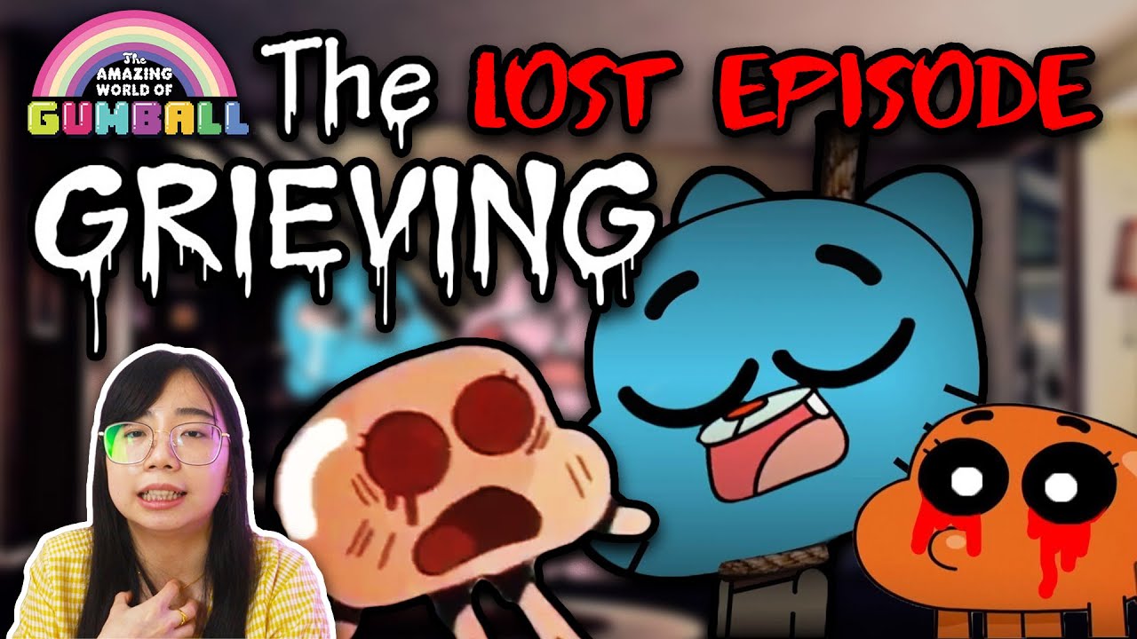 The Lost Episode dari The Amazing World of Gumball | The Grieving - Serem  Banget ??! - BiliBili