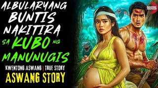 ALBULARYANG BUNTIS NAKITIRA SA KUBO NG MANUNUGIS | Kwentong Aswang | True Story | 05/18/2025 🎬