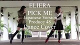 PICK ME 내꺼야 PRODUCE 48 JAPANESE VERSION DANCE COVER by Eliera