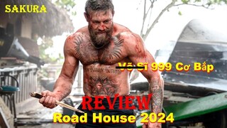 REVIEW PHIM VÕ SĨ MMA CÓ 999 CƠ BẮP MẠNH NHẤT THẾ GIỚI || ROAD HOUSE 2024 || SAKURA REVIEW