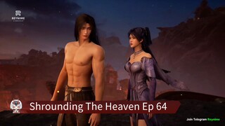 Shrounding The Heaven Ep 64