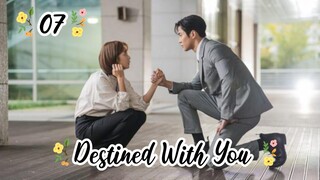 Destined With You(2023) epesode 7 [Eng Sub]