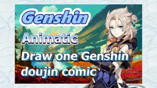 [Genshin  Animatic]  Draw one Genshin doujin comic