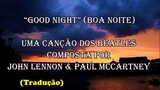 The Beatles - Good Night (Tradução) – by Rick Jones Anderson
