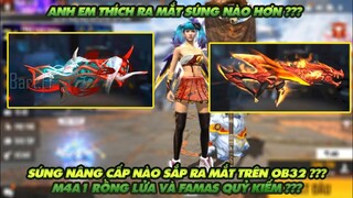 FREE FIRE | ANH EM MONG SÚNG NÂNG CẤP NÀO SẼ RA MẮT TRƯỚC M4A1 RỒNG LỬA HAY FAMAS QUỶ KIẾM DẠ XOA?