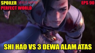 SPOILER PERFECT WORLD EPS 90 | SHI HAO VS TIGA DEWA DARI ALAM ATAS