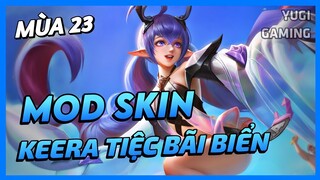 Mod Skin Keera Tiệc Bãi Biển Mới Nhất Mùa 23 Full Hiệu Ứng Không Lỗi Mạng | Yugi Gaming