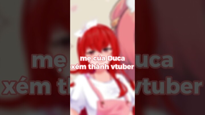 Xém nữa mẹ của Duca thành vtuber #shorts