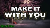 Make It With You - Ben&Ben (Lyrics) | KamoteQue Official