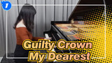 Guilty Crown | OP「My Dearest / supercell」Piano Cover_1
