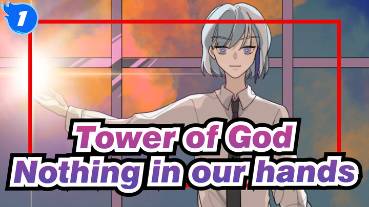 Tower of God|[Self-Drawn AMV/Bam&Agnis]There's nothing in our hands._1