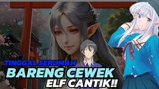 TINGGAL BARENG MBAK ELF CANTIK DARI ISEKAI