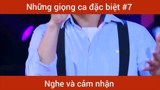 Những giọng ca đặc biệt p7