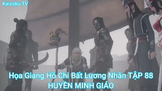 Họa Giang Hồ Chi Bất Lương Nhân TẬP 88-HUYỀN MINH GIÁO