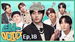 ENHYPEN (엔하이픈) 'EN-O'CLOCK' EP. 18