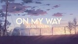 On My Way ft. Alan Walker     [Speed up+reverbed]