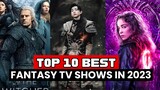 Top 10 Highly Popular Fantasy Series on Netflix, Amazon Prime, and Disney+ | Top Fantasy Shows 2023