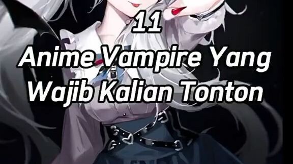 11 Anime Vampire OP Wajib Tonton ❗❗