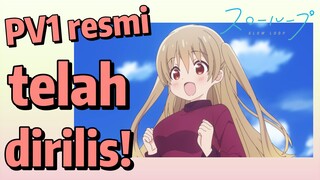 [SLOW LOOP] PV1 resmi telah dirilis!