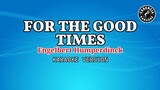 For The Good Times (Karaoke) - Engelbert Humperdinck-