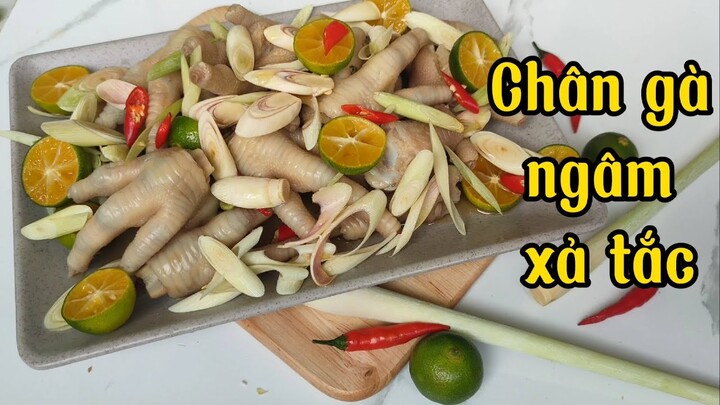 Cách làm Chân gà ngâm xả tắc siêu ngon chuẩn vị không bị đắng !