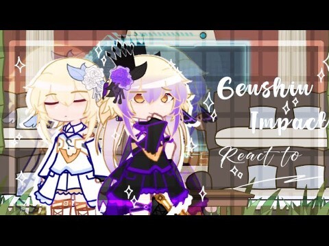 Genshin Impact react to _4th Anniversary Unawakaned Dream_ _ GCRV _ Gacha Club