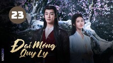 Tập 23| Đại Mộng Quy Ly - Fangs Of Fortune (Hầu Minh Hạo, Trần Đô Linh, Điền Gia Thụy,...)