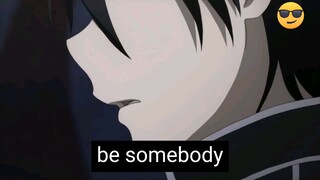 be somebody