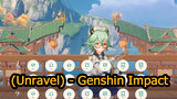 (Unravel) - Genshin Impact
