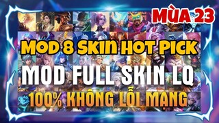 Cách Mod 8 Skin LQ Hot Pick Mùa 23 - Full Hiệu Ứng Không Lỗi Mạng