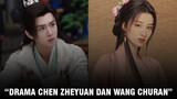 Drama Baru Chen Zheyuan dan Wang Churan, Siapa Pemeran Utamanya?
