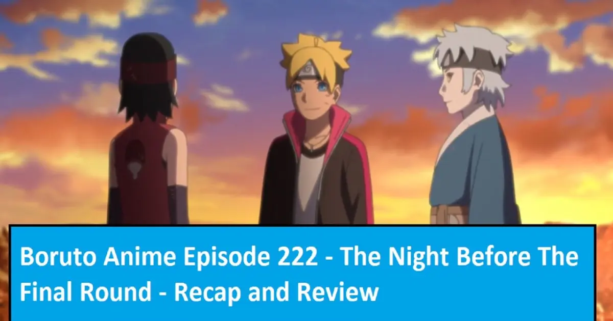 Boruto Anime Episode 222 - The Night Before The Final Round - Recap and  Review - Bilibili