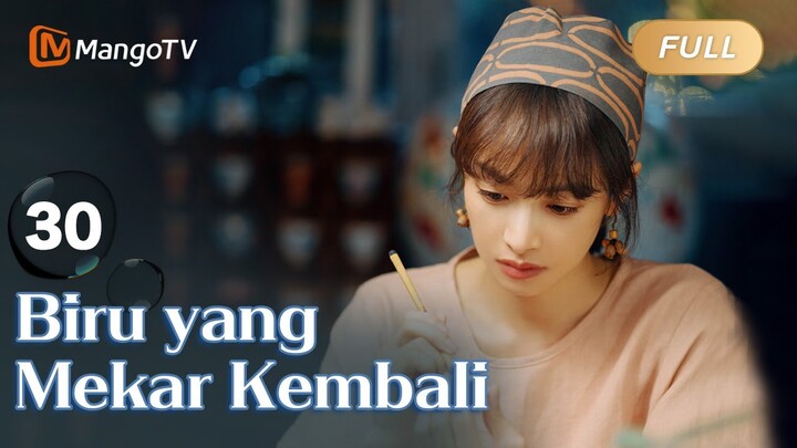 INDO SUB《Biru yang Mekar Kembali》EP30 Sedang tayang❤️‍🔥drama Tiongkok terbaru 2024