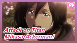Attack on Titan| Mikasa·Ackerman！_2
