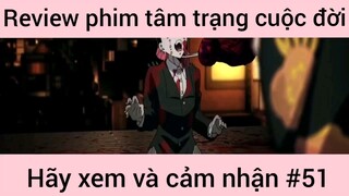 Review phim tâm trạng cuộc đời hãy xem và cảm nhận #51