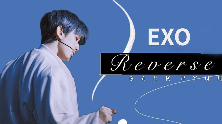 [Mash-up | Baekhyun] "Reverse" - CORSAK