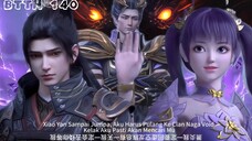 BTTH 140 | Xiao Yan Pengen Nangis Di Tinggal Zi Yan🥹