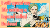 (Mushoku Tensei, AMV)  I will spend my life writing a legend called Rudeus!