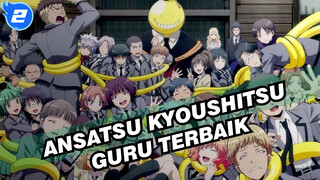 Ansatsu Kyoushitsu "Dia Bukan Monster, Dia Adalah Guru Terbaik yang Pernah Kita Miliki."_2