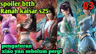 Batle Through The Heavens Ranah Kaisar S25 Part 03 : Pengaturan Xiao Yan Sebelum Pergi