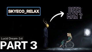 Can the wheelchair girl heal her mother, and who is the deer man? Lucid Dreams 1 - Part 3