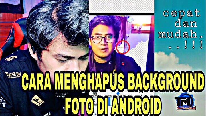 CARA MENGHAPUS BACKGROUND FOTO DENGAN CEPAT DI ANDROID