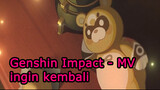 Genshin Impact - MV ingin kembali