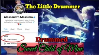SWEET CHILD OF MINE DRUMMED BY ALESSANDRO MASSIMO / THE LITTLE DRUMMER